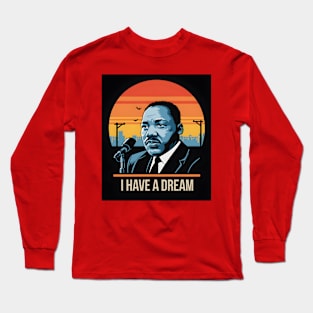 I Have a Dream Long Sleeve T-Shirt